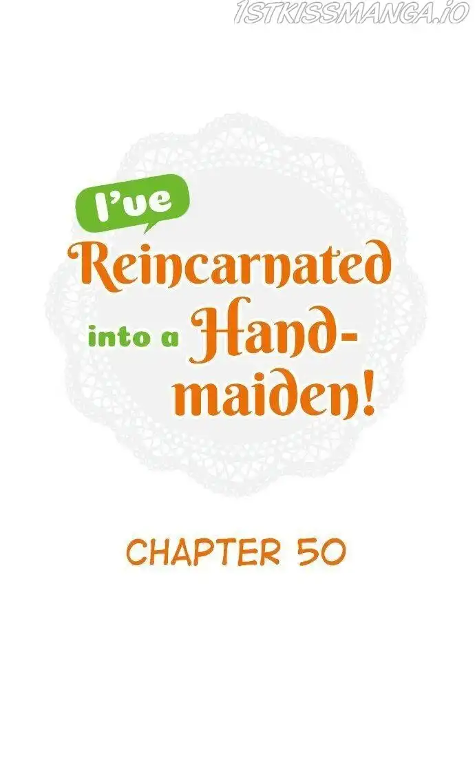 I've Reincarnated Into A Handmaiden! Chapter 50 1